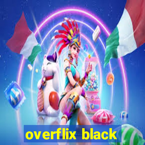 overflix black